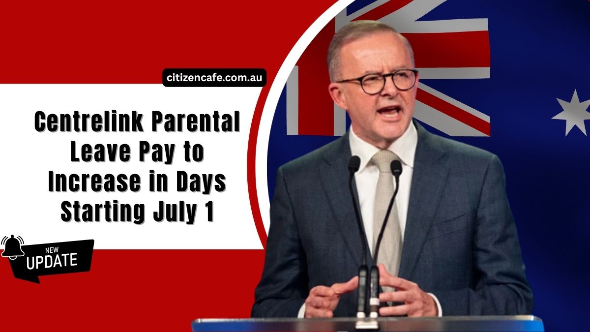 Centrelink Parental Leave Pay to Increase in Days Starting July 1