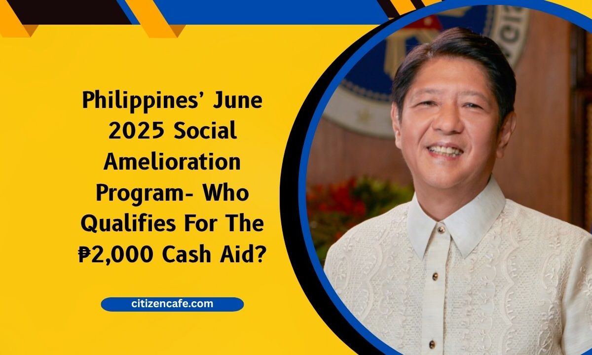 Philippines’ June 2025 Social Amelioration Program- Who Qualifies For The ₱2,000 Cash Aid?