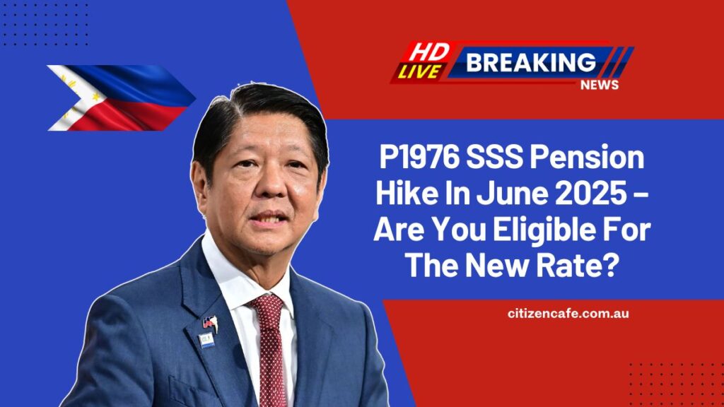 P1976 SSS Pension Hike In June 2025 – Are You Eligible For The New Rate?
