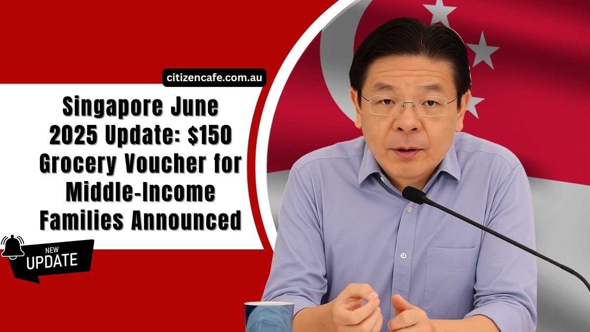 Singapore June 2025 Update: $150 Grocery Voucher for Middle-Income Families Announced