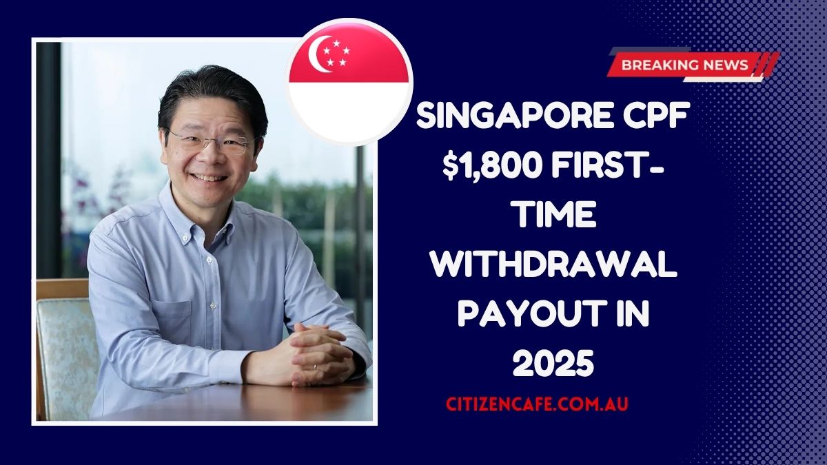 Singapore CPF $1,800 First-Time Withdrawal Payout In 2025 – Eligibility Rules And How To Claim