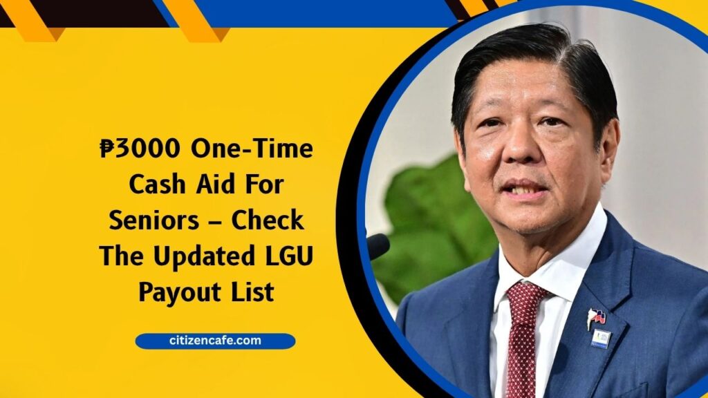 ₱3000 One-Time Cash Aid For Seniors – Check The Updated LGU Payout List